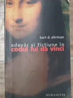 Bart D. Ehrman - Adevar si Fictiune in Codul lui Da Vinci