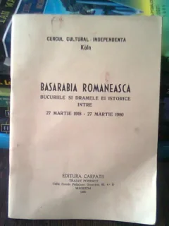 BASARABIA ROMANEASCA. BUCURIILE SI DRAMELE EI ISTORICE INTRE 27 MARTIE 1918 - 27 MARTIE 1980