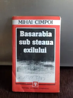 BASARABIA SUB STEAUA EXILULUI - MIHAI CIMPOI