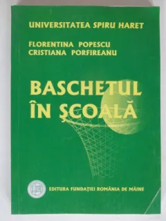 BASCHETUL IN SCOALA - FLORENTINA POPESCU