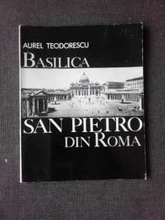 BASILICA SAN PIETRO DIN ROMA - AUREL TEODORESCU