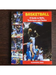 Basketball A guide to skills, Techniques and Tactis, Alexandru Radu