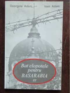 BAT CLOPOTELE PENTRU BASARABIA - GEORGETA ADAM