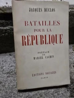 Batailles pour la Republique - Jacques Duclos