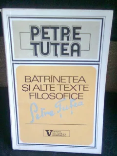 BATRINETEA SI ALTE TEXTE FILOSOFICE - PETRE TUTEA
