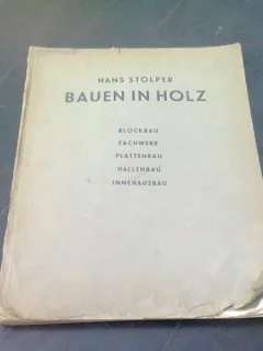 BAUEN IN HOLZ - HANS STOLPER   (CONSTRUCTII DIN LEMN, TEXT IN LIMBA GERMANA)