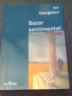 BAZAR SENTIMENTAL - ION GEORGESCU