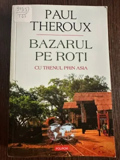 Bazarul pe roti - Paul Theroux