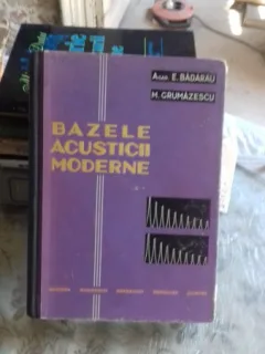 BAZELE ACUSTICII MODERNE - E. BADARAU
