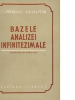 Bazele analizei infinitezimale-I,I, Privalov ,S.A.Galpern (Traducere din limba rusa)
