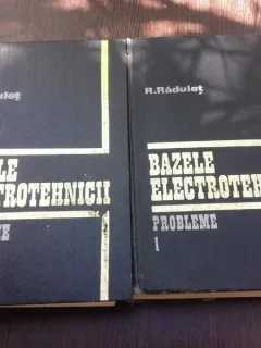 BAZELE ELECTROTEHNICII , VOL. I - II , PROBLEME de R. RADULET