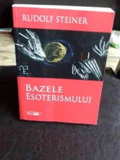 BAZELE ESOTERISMULUI - RUDOLF STEINER