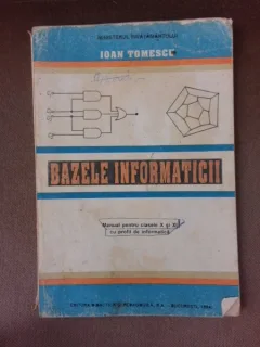 Bazele informaticii, manual pentru clasa a -X-a si a XI-a cu profil de informatica - Ioan Tomescu
