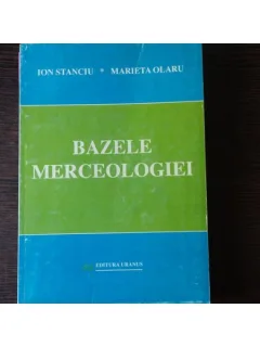 BAZELE MERCEOLOGIEI - ION STANCIU