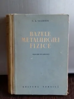 BAZELE METALURGIEI FIZICE - G.A. CASCENCO