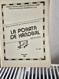 Bazele stiintifice ale antrenamentului Vol. IX - La poarta de handbal