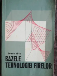 BAZELE TEHNOLOGIEI FIRELOR - MARIA VILCU