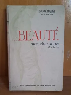 Beaute mon cher souci. Guide manuel de beauté - Roberte Henry