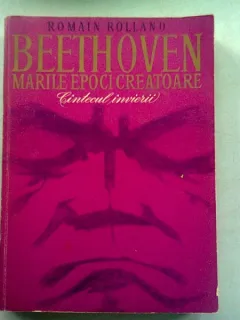 BEETHOVEN , MARILE EPOCI CREATOARE. CANTECUL INVIERII -  ROMAIN ROLLAND