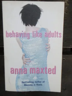 BEHAVING LIKE ADULTS - ANNA MAXTED