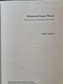Behavioral Game Theory: Experiments in Strategic Interaction - Colin F. Camerer