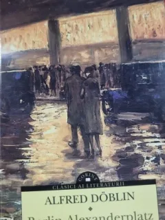 Berlin Alexanderplatz. Povestea lui Franz Biberkopf - Alfred Doblin