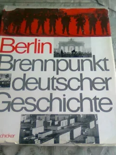 BERLIN, BRENNPUNKT DEUTSCHER GESCHICHTE  (ISTORIA PE SCURT A BERLINULUI, TEXT IN LIMBA GERMANA))