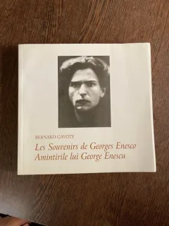 Bernard Gavoty - Les Souvenirs de Georges Enesco. Amintirile lui George Enescu