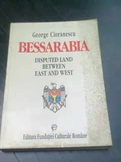 BESSARABIA, DISPUTED LAND BETWEEN EAST AND WEST - GEORGE CIORANESCU  (CARTE IN LIMBA ENGLEZA)