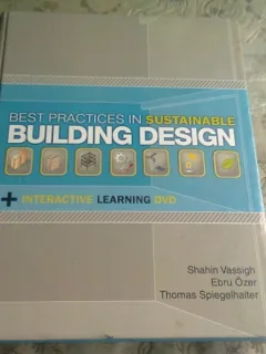 BEST PRACTICES IN SUSTAINABLE BUILDING DESIGN - SHAHIN VASSIGH  (CARTE IN LIMBA ENGLEZA)