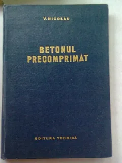 BETONUL PRECOMPRIMAT - V. NICOLAU