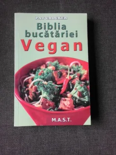 Biblia bucatariei vegan - Pat Crocker