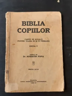 BIBLIA COPIILOR. CARTE DE SCOALA PENTRU CLASA III SI IV PRIMARA - AUGUSTIN POPA