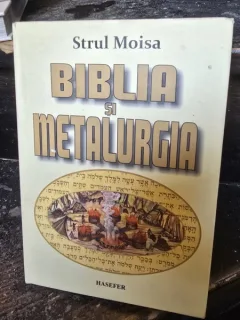 Biblia si Metalurgia - Strul Moisa