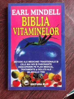 BIBLIA VITAMINELOR - EARL MINDELL