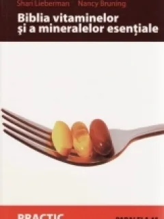 BIBLIA VITAMINELOR SI A MINERALELOR ESENTIALE , SHARI LIEBERMAN