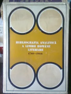 BIBLIOGRAFIA ANALITICA A LITERATURII ROMANE LITERARE 1780-1866