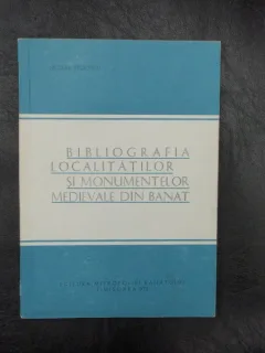 Bibliografia localitatilor si monumentelor medievale din Banat - Nicolae Stoicescu