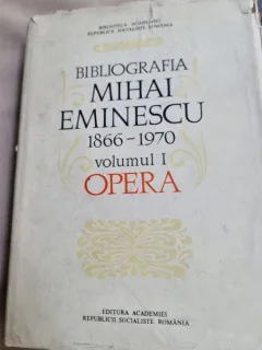 Bibliografia Mihai Eminescu 1866-1970 - Volumul I Opera