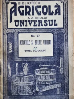 BIBLIOTECA AGRICOLA A ZIARULUI UNIVERSUL, NR. 57,  DEFECTELE SI BOLILE VINULUI DE TOMA COJOCARU