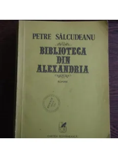 BIBLIOTECA DIN ALEXANDRIA - PETRE SALCUDEANU