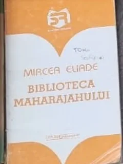 Biblioteca maharajahului - Mircea Eliade
