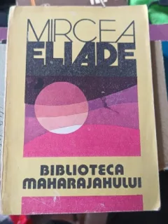 BIBLIOTECA MAHARAJAHULUI - MIRCEA ELIADE