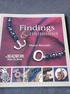 BIJUTERII ARTIZANALE, CUM SE LUCREAZA SI SE FINISEAZA/ FINDINGS AND FINISHINGS, A BEADWORK HOW-TO BOOK - SHARON BATEMAN