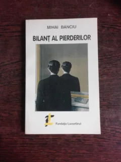 BILANT AL PIERDERILOR - MIHAI BANCIU