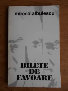 BILETE DE FAVOARE - MIRCEA ALBULESCU