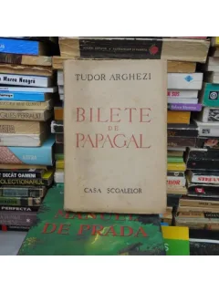 BILETE DE PAPAGAL , TUDOR ARGHEZI