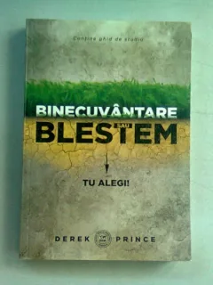 BINECUVANTARE SAU BLESTEM. TU ALEGI - DEREK PRINCE