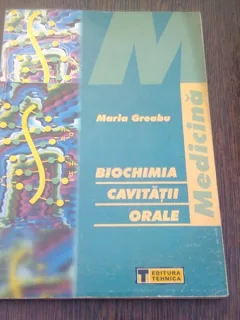 BIOCHIMIA CAVITATII BUCALE - MARIA GREABU