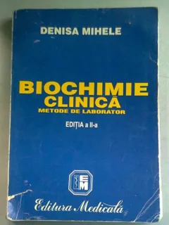 BIOCHIMIE CLINICA. METODE DE LABORATOR - DENISA MIHELE